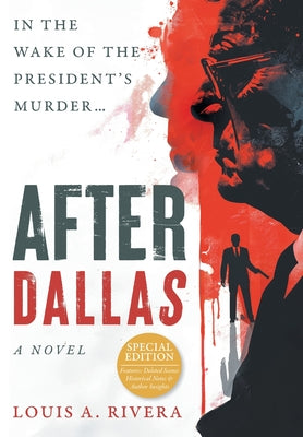 After Dallas: In the Wake of the President's Murder by Rivera, Louis
