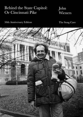 Behind the State Capitol: Or Cincinnati Pike: 50th Anniversary Edition by Wieners, John