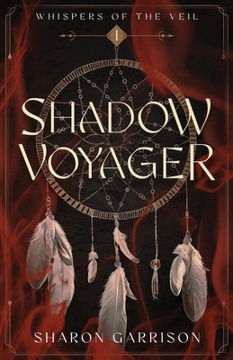 Shadow Voyager Whispers of the Veil Book One by Garrison, Sharon