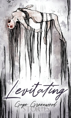 Levitating: Stories -- Gage Greenwood, Hardcover