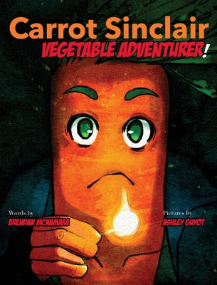 Carrot Sinclair: Vegetable Adventurer! by McNamara, Brendan