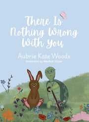 There Is Nothing Wrong with You by Woods, Aubrie Kate