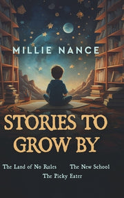 Stories To Grow By by Nance, Millie