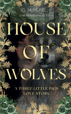 House of Wolves: A Three Little Pigs Love Story by Fairy, G. M.