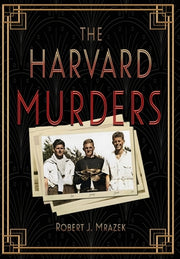 The Harvard Murders by Mrazek, Robert J.