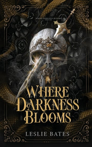 Where Darkness Blooms by Bates, Leslie