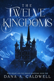 The Twelve Kingdoms by Caldwell, Dana A.