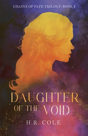 Daughter of the Void by Cole, H. R.
