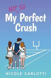 My Not So Perfect Crush by Carlotti, Nicole