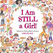 I Am Still a Girl!: Whimsical Poetry About Serious Girlology by Engel, Alice