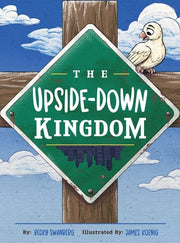 The Upside-Down Kingdom by Swanberg, Becky