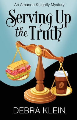 Serving Up the Truth by Klein, Debra