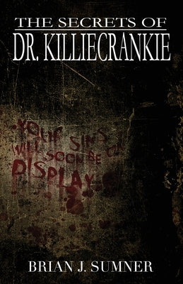 The Secrets of Dr. Killiecrankie -- Brian J. Sumner, Paperback