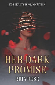 Her Dark Promise: A Dark Romance Beauty and the Beast Retelling by Rose, Bria