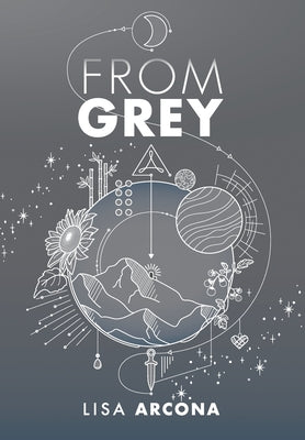 From Grey: Book 1 of the Outpost War -- Lisa Arcona, Hardcover