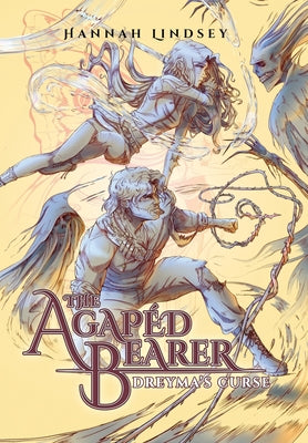 The Agapéd Bearer: Dreyma's Curse -- Hannah Taylor Lindsey, Hardcover