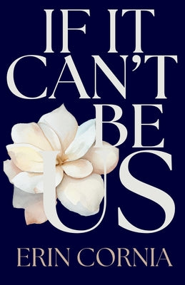 If It Can't Be Us by Cornia, Erin