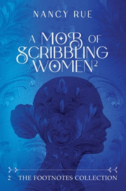 A Mob of Scribbling Women by Rue, Nancy