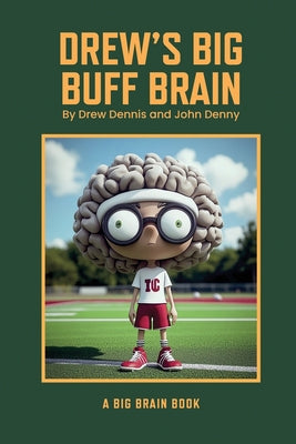 Drew's Big Buff Brain by Dennis, Drew