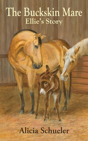 The Buckskin Mare, Ellie's Story by Schueler, Alicia Anne
