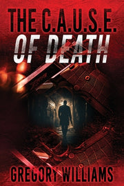 The C.A.U.S.E. of Death by Williams, Gregory