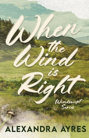 When the Wind is Right by Ayres, Alexandra