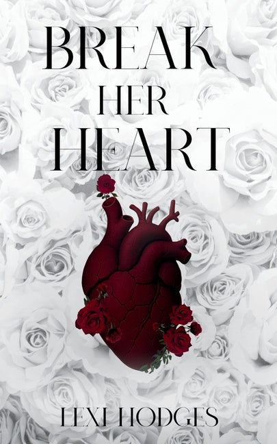 Break Her Heart -- Lexi Hodges, Paperback