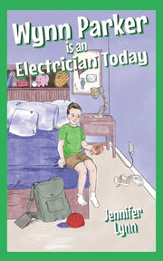 Wynn Parker is an Electrician Today by Lynn, Jennifer