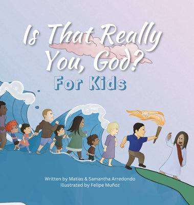Is That Really You, God? For Kids by Arredondo, Matias G.