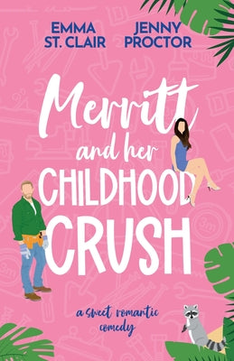 Merritt and Her Childhood Crush: A Sweet Romantic Comedy by Proctor, Jenny
