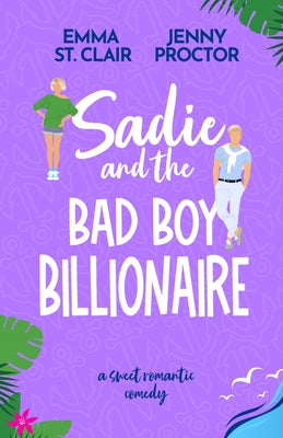 Sadie and the Bad Boy Billionaire: A Sweet Romantic Comedy by Proctor, Jenny
