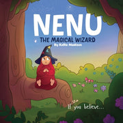 Nenu The Magical Wizard: If you believe... it can come true by Madison, Kellie
