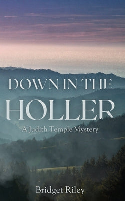 Down in the Holler: A Judith Temple Mystery by Riley, Bridget