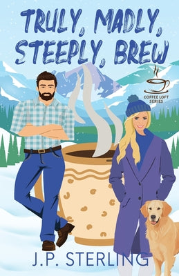 Truly, Madly, Steeply Brew by Sterling, J. P.