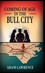 Coming of Age in the Bull City by Lawrence, Adam