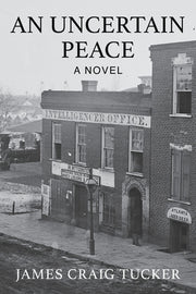 An Uncertain Peace by Tucker, James Craig