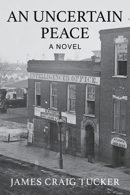 An Uncertain Peace by Tucker, James Craig