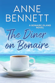 The Diner on Bonaire: A Bonaire Island Novel by Bennett, Anne