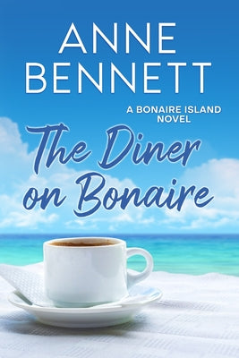 The Diner on Bonaire: A Bonaire Island Novel by Bennett, Anne