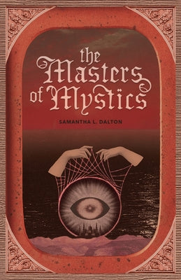 The Masters of Mystics by Dalton, Samantha L.