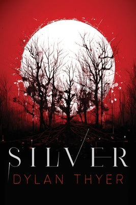 Silver -- Dylan Thyer, Paperback