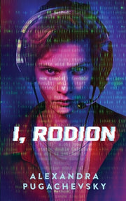 I, Rodion by Pugachevsky, Alexandra