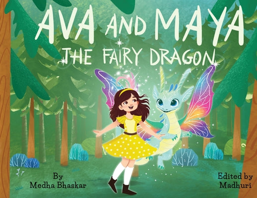 Ava and Maya the Fairy Dragon by Bhaskar, Medha