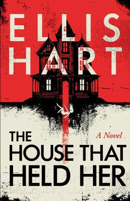 The House That Held Her -- Ellis Hart, Paperback