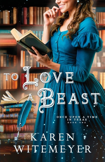 To Love a Beast -- Karen Witemeyer, Paperback