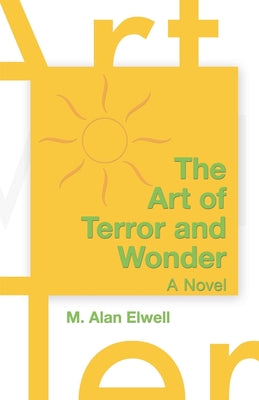 The Art of Terror and Wonder by Elwell, M. Alan