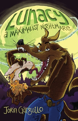 Lunacy: A Maximalist Nightmare -- Jorin Garguilo, Paperback