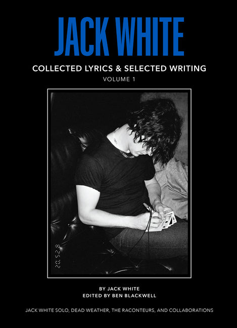 Jack White Complete Lyrics and Selected Writing by White, Jack