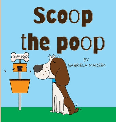 Scoop the poop by Madero, Gabriela