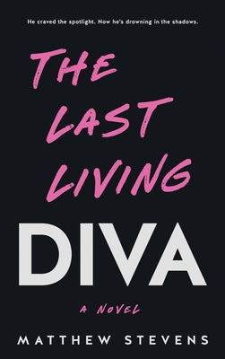 The Last Living Diva by Stevens, Matthew